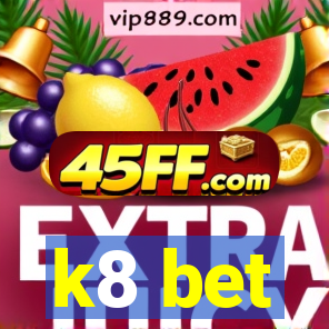 k8 bet
